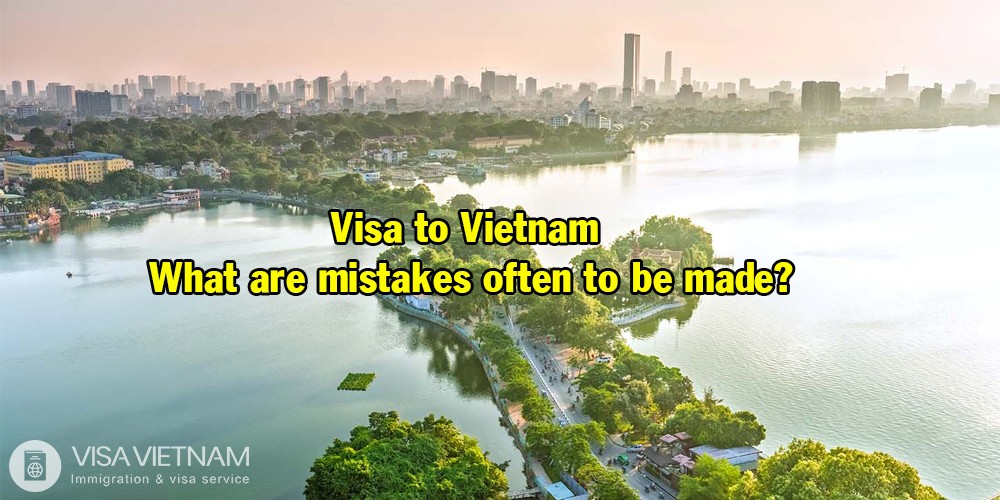 Visa to Vietnam - What are mistakes often to be made?