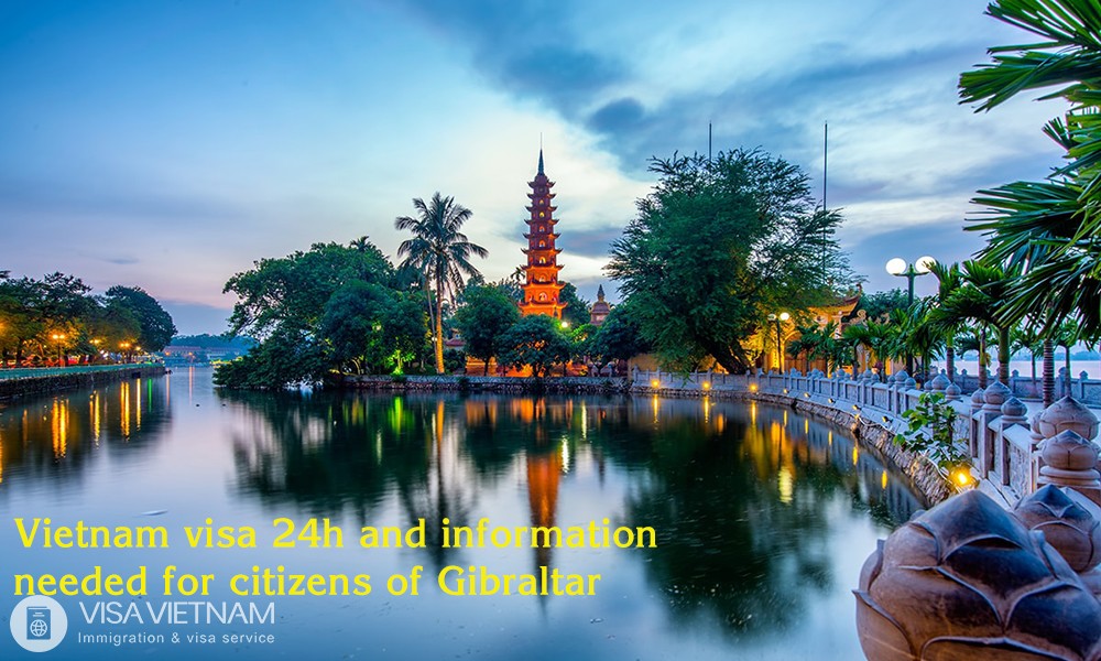 Vietnam visa 24h and information needed for citizens of Gibraltar