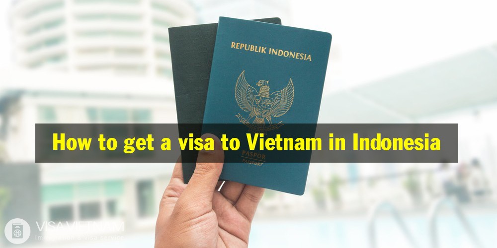 How to get a visa to Vietnam in Indonesia