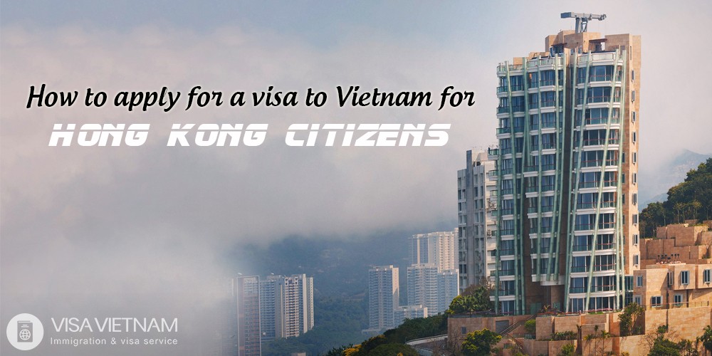 How to apply for a visa to Vietnam for Hong Kong citizens
