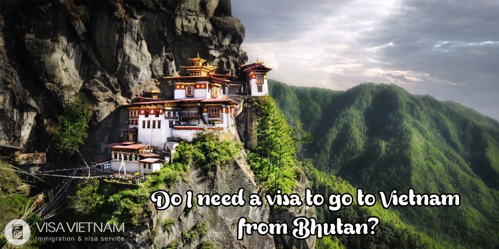 Do I need a visa to go to Vietnam from Bhutan?
