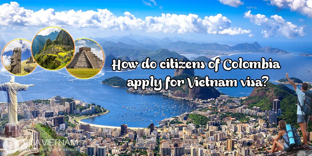 How do citizens of Colombia apply for Vietnam visa?