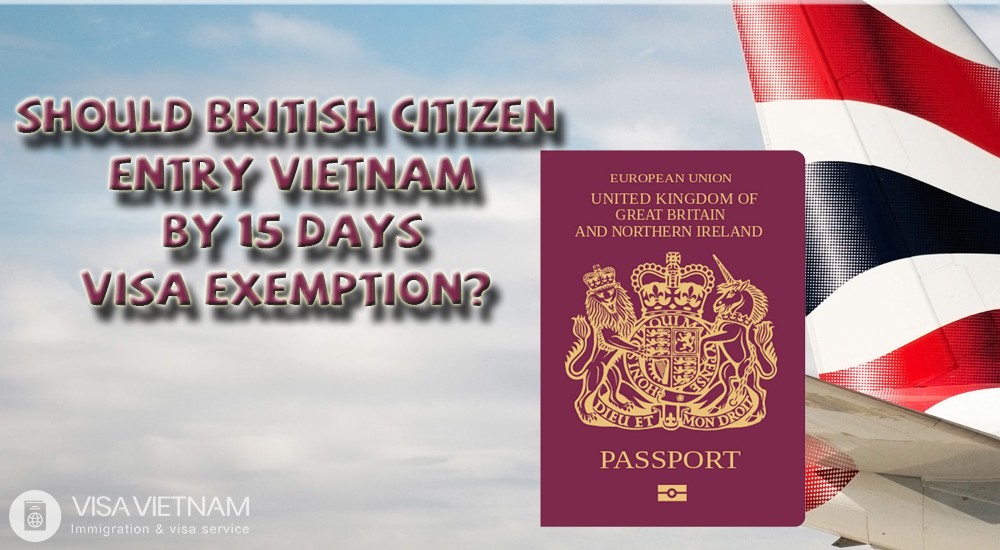 Should British Citizen Entry Vietnam By 15 Days Visa Exemption? 