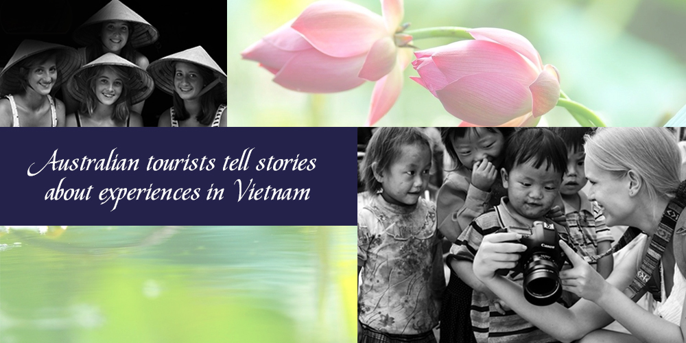Australian tourists tell stories about experiences in Vietnam